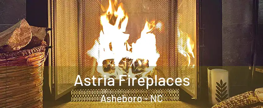  Astria Fireplaces Asheboro - NC