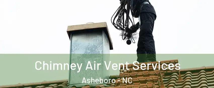  Chimney Air Vent Services Asheboro - NC