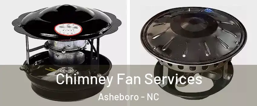  Chimney Fan Services Asheboro - NC