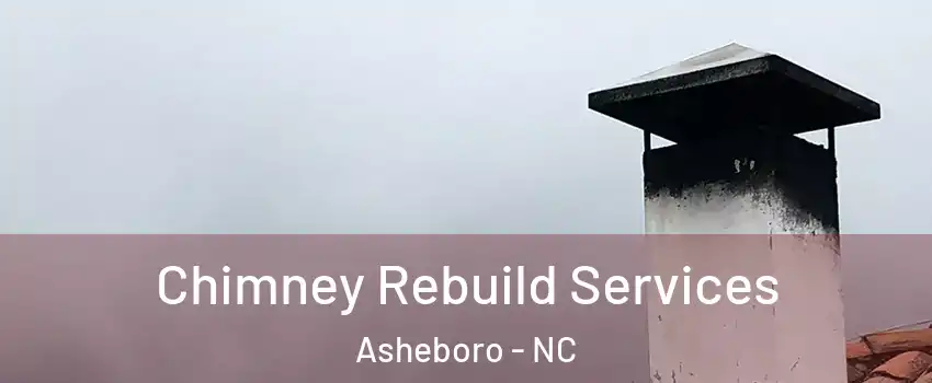  Chimney Rebuild Services Asheboro - NC