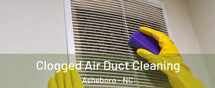  Clogged Air Duct Cleaning Asheboro - NC