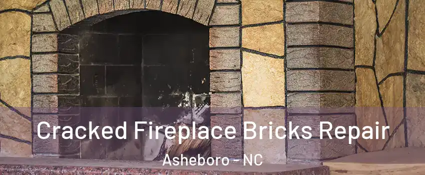  Cracked Fireplace Bricks Repair Asheboro - NC