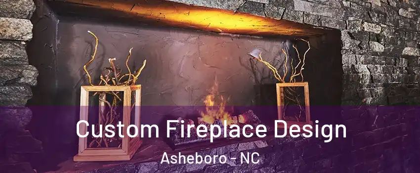  Custom Fireplace Design Asheboro - NC