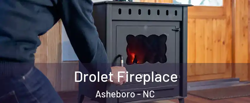  Drolet Fireplace Asheboro - NC