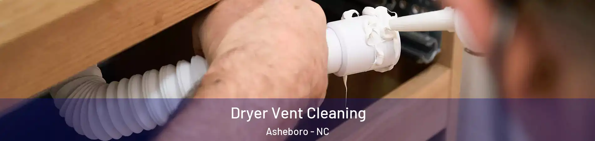  Dryer Vent Cleaning Asheboro - NC