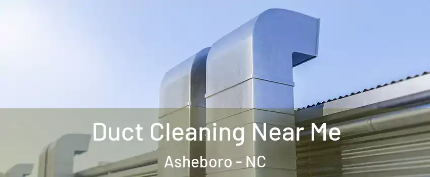  Duct Cleaning Near Me Asheboro - NC