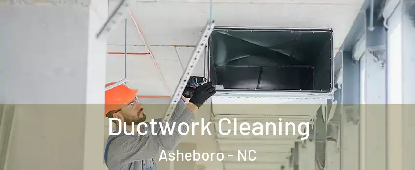  Ductwork Cleaning Asheboro - NC