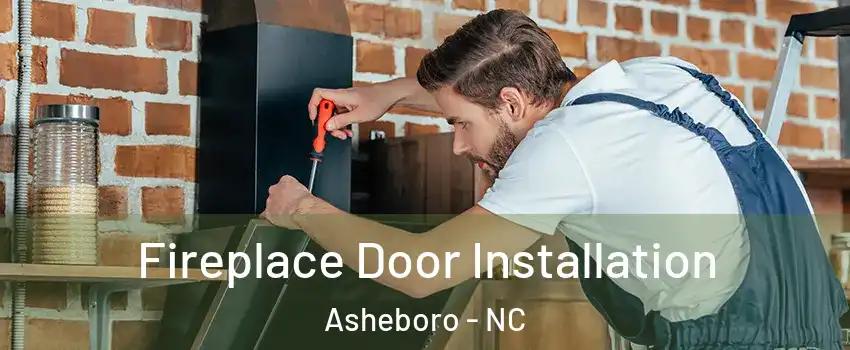  Fireplace Door Installation Asheboro - NC