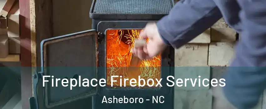  Fireplace Firebox Services Asheboro - NC