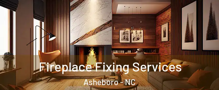  Fireplace Fixing Services Asheboro - NC