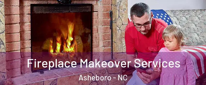  Fireplace Makeover Services Asheboro - NC