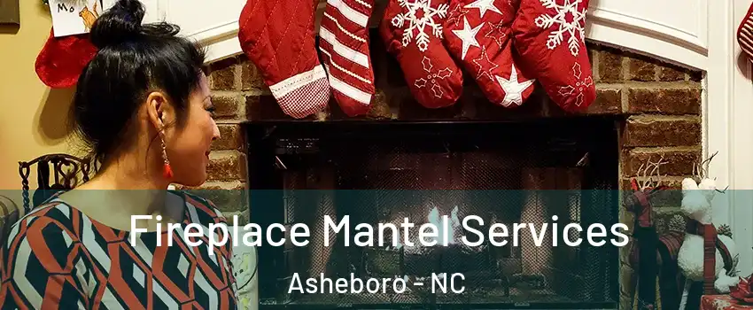  Fireplace Mantel Services Asheboro - NC