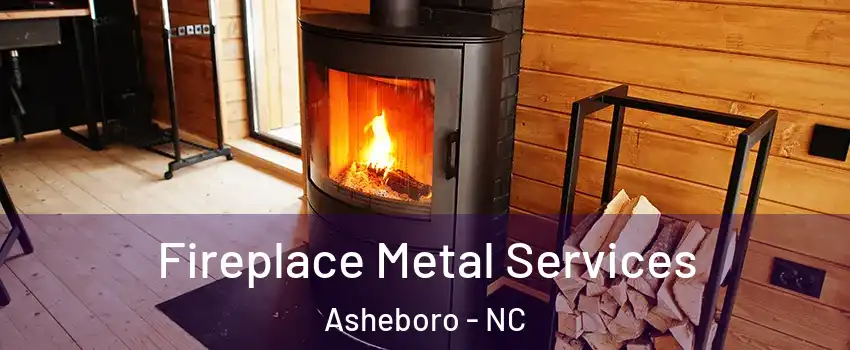  Fireplace Metal Services Asheboro - NC