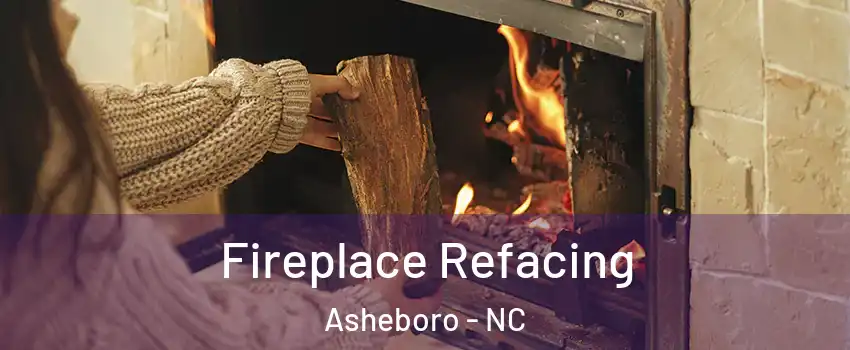  Fireplace Refacing Asheboro - NC