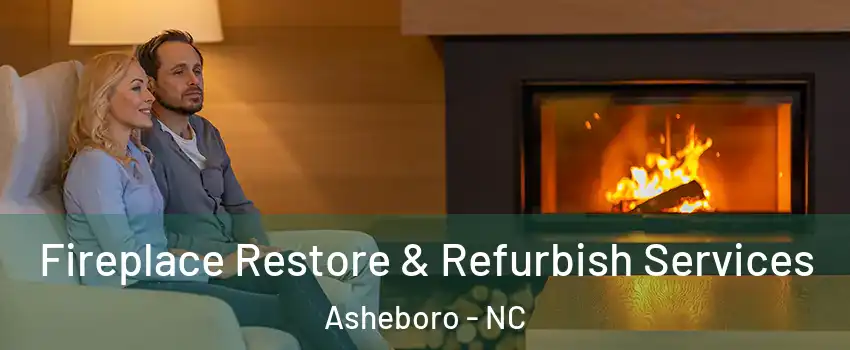  Fireplace Restore & Refurbish Services Asheboro - NC