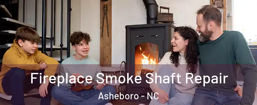  Fireplace Smoke Shaft Repair Asheboro - NC