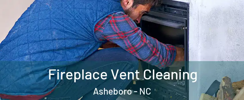  Fireplace Vent Cleaning Asheboro - NC