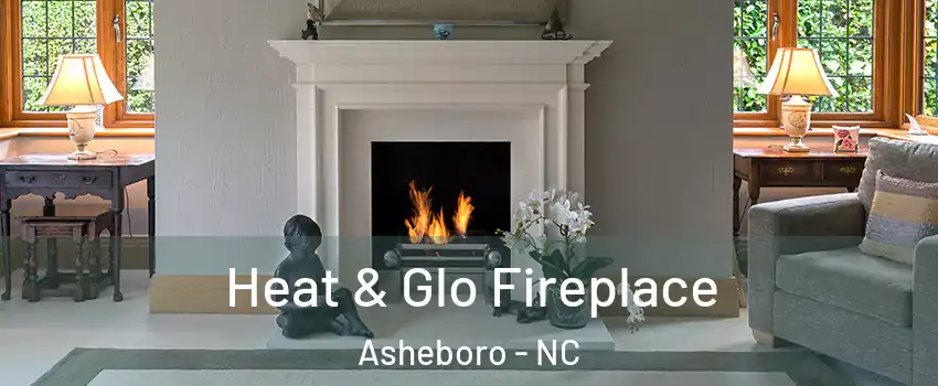  Heat & Glo Fireplace Asheboro - NC