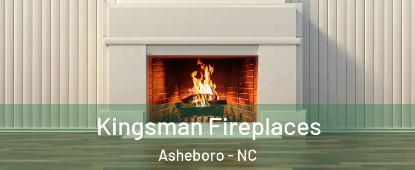  Kingsman Fireplaces Asheboro - NC