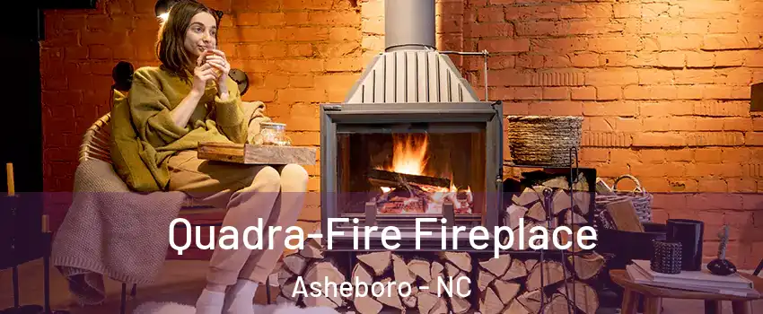  Quadra-Fire Fireplace Asheboro - NC