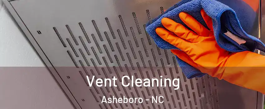 Vent Cleaning Asheboro - NC