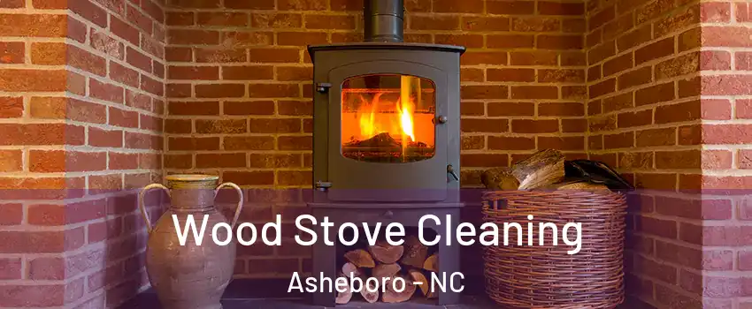  Wood Stove Cleaning Asheboro - NC